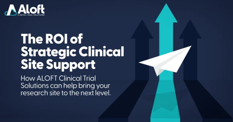 ROI of Strategic Clinical Site Support